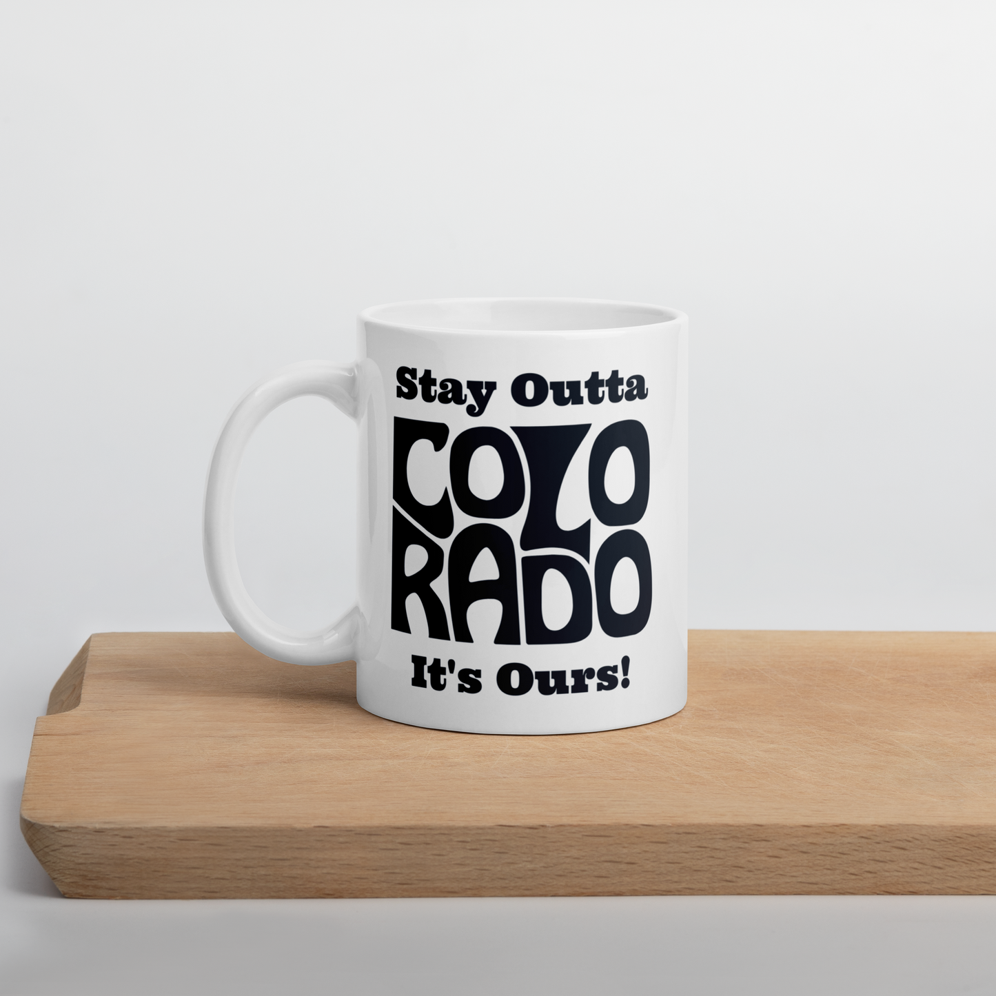 Stay Outta Colorado - Black Font - White Glossy Mug