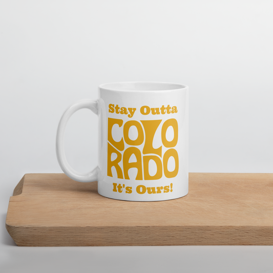 Stay Outta Colorado - Yellow Font - White Glossy Mug