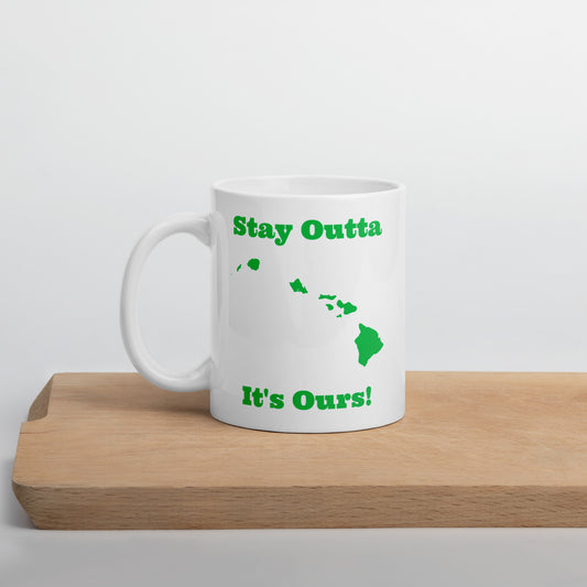 Stay Outta Hawaii - Green Font - White Glossy Mug