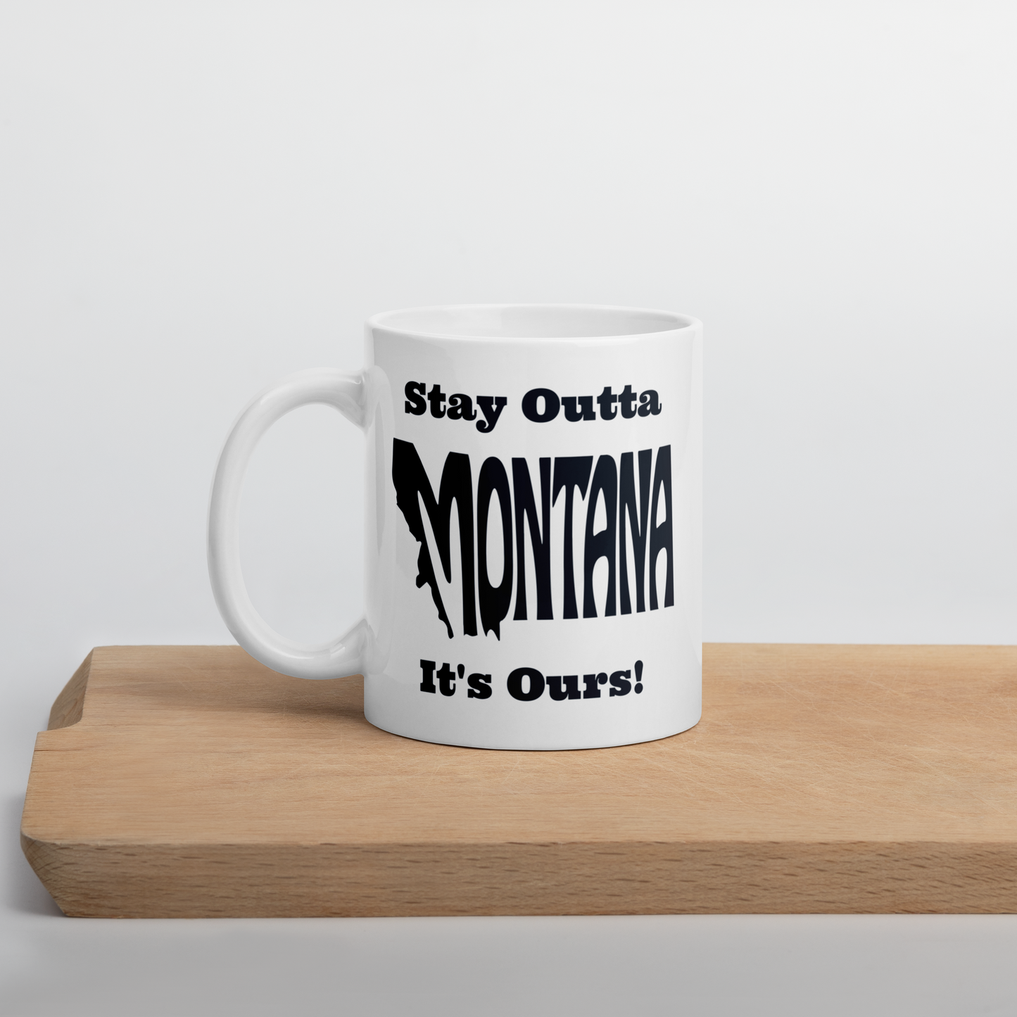 Stay Outta Montana - Black Font - White Glossy Mug