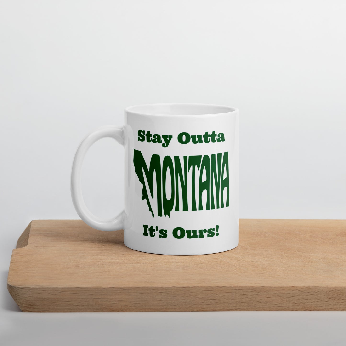 Stay Outta Montana - Dark Green - White Glossy Mug