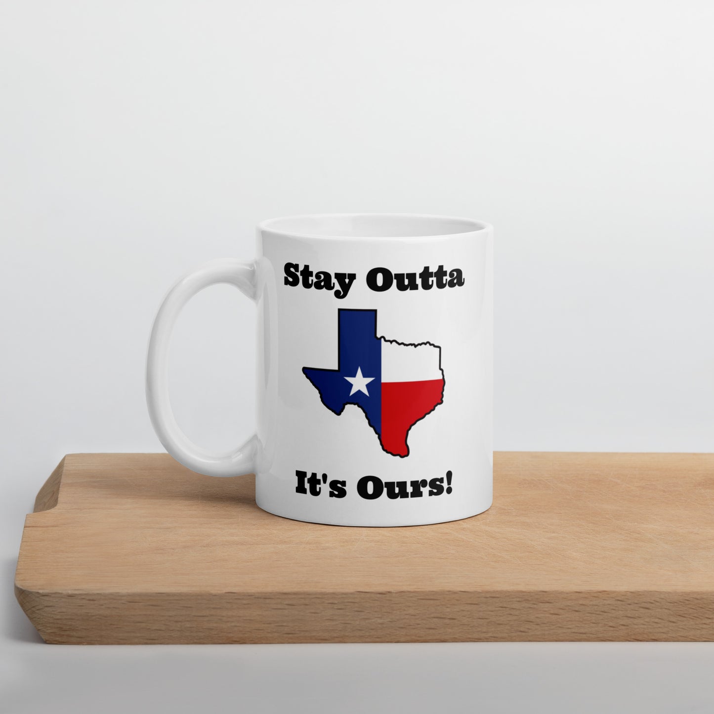 Stay Outta Texas - Texas Flag - White Glossy Mug