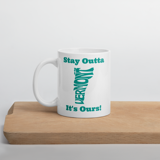 Stay Outta Vermont - Teal Font - White Glossy Mug