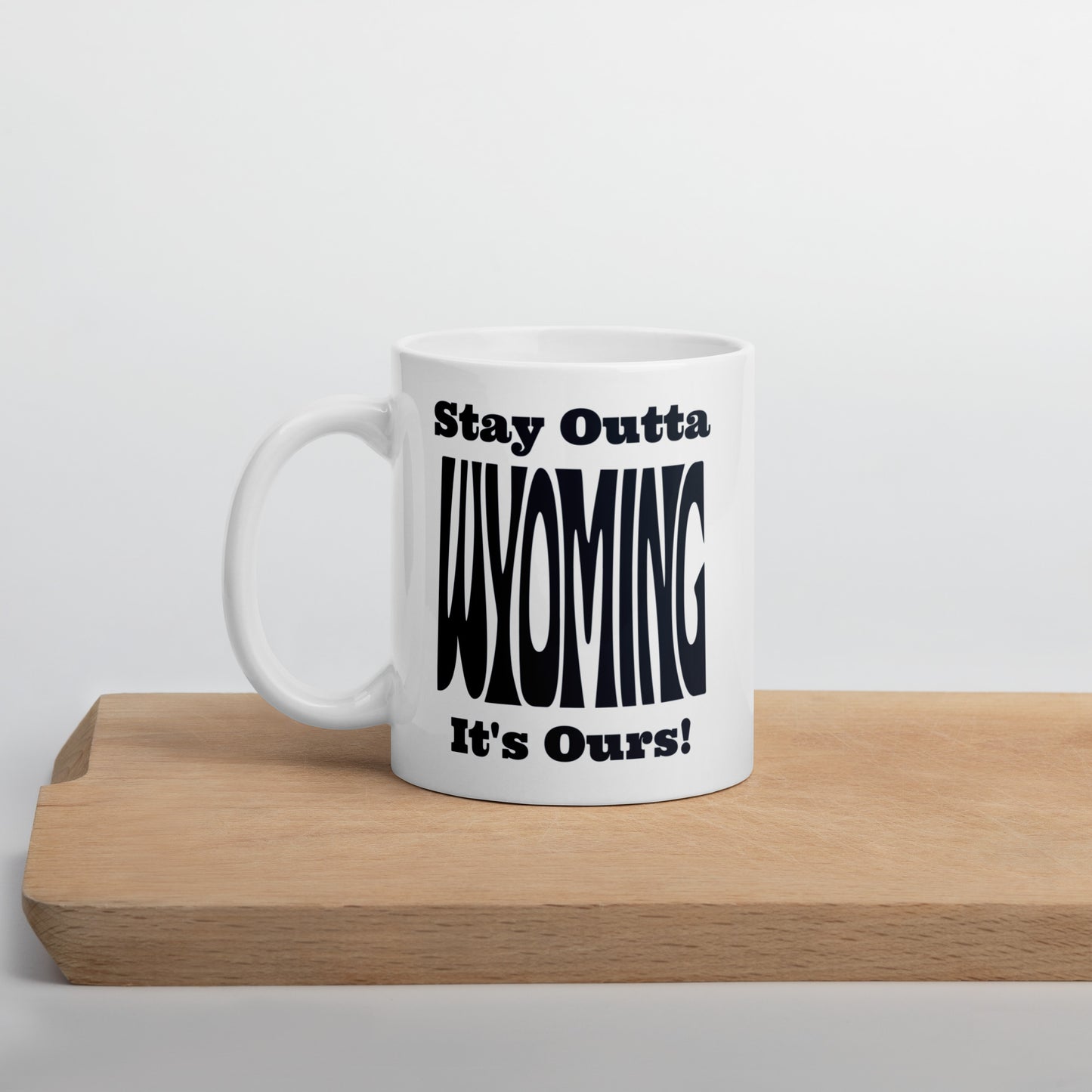 Stay Outta Wyoming - Black Font - White Glossy Mug