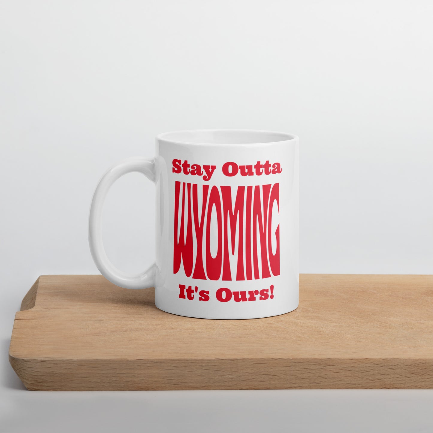 Stay Outta Wyoming - Red Font - White Glossy Mug