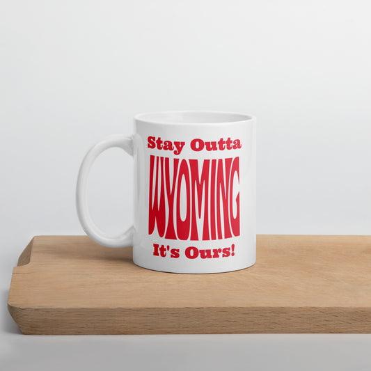Stay Outta Wyoming - Red Font - White Glossy Mug