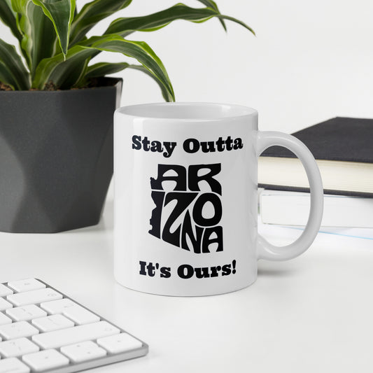 Stay Outta Arizona - Black Font - White Glossy Mug