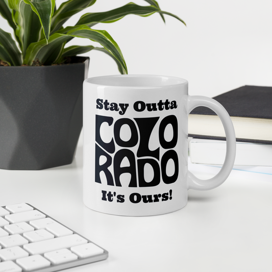 Stay Outta Colorado - Black Font - White Glossy Mug