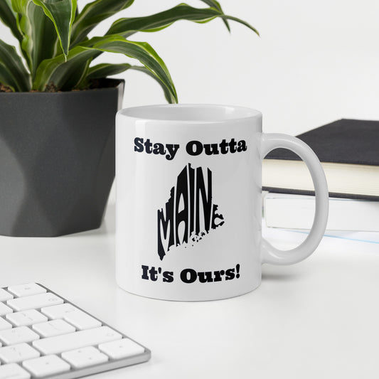 Stay Outta Maine - Black Font - White Glossy Mug