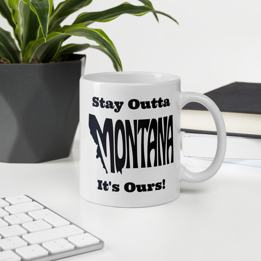 Stay Outta Montana - Black Font - White Glossy Mug