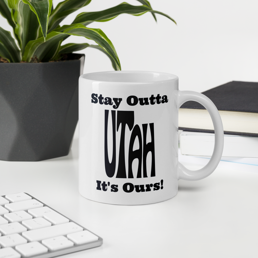 Stay Outta Utah - Black Font - White Glossy Mug