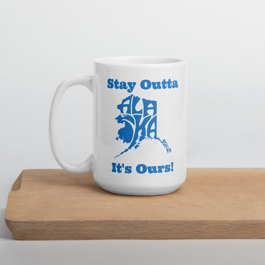 Stay Outta Alaska - White Glossy Mug