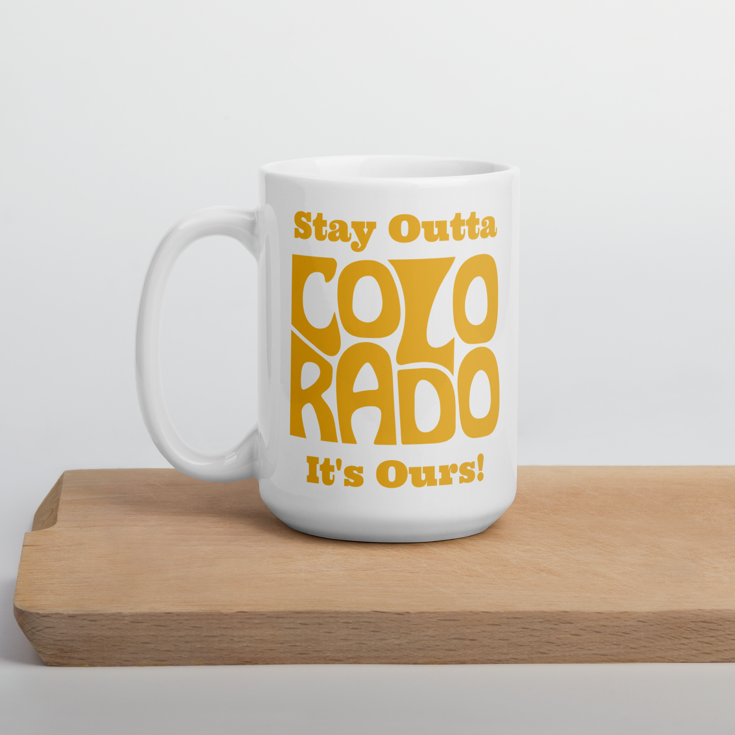 Stay Outta Colorado - Yellow Font - White Glossy Mug