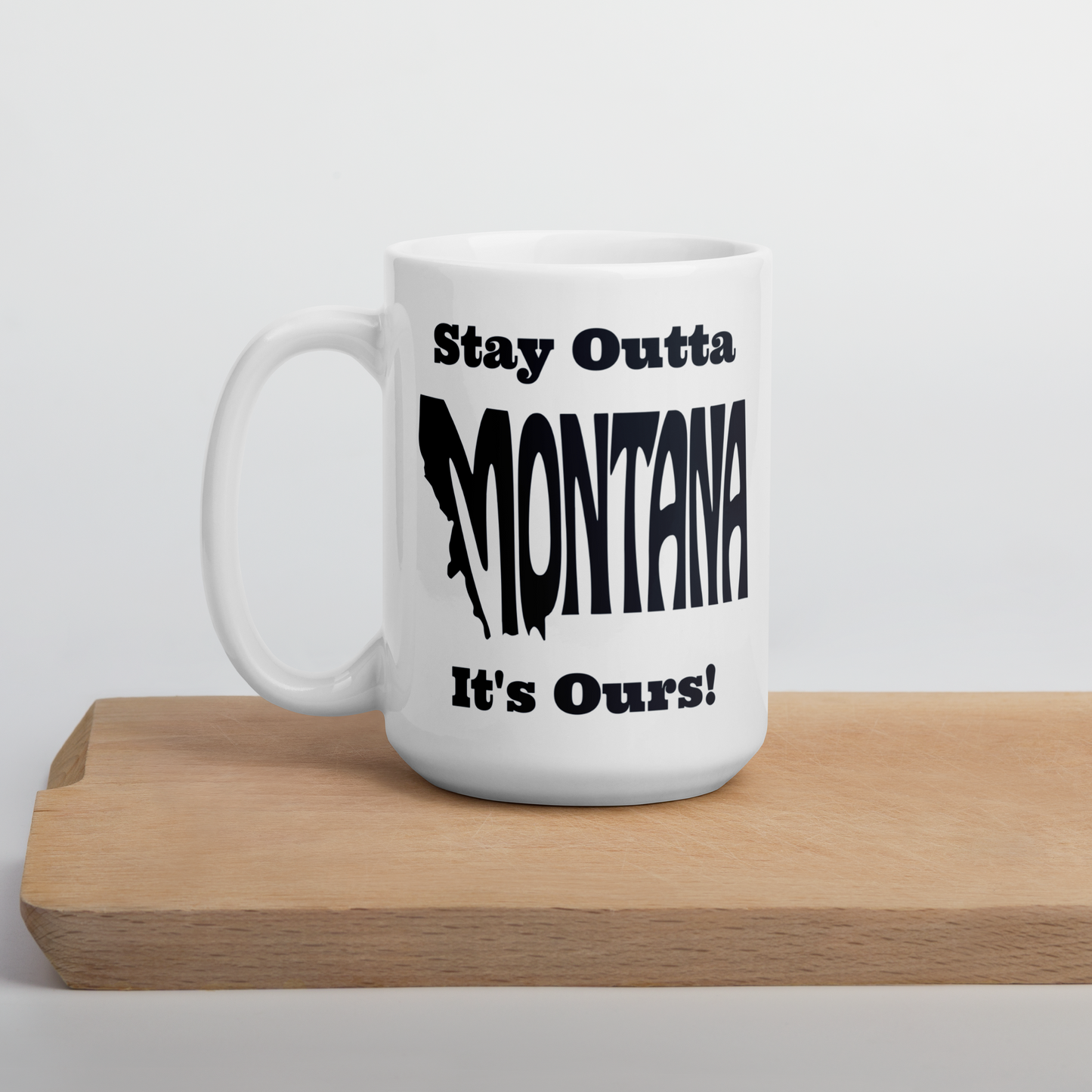 Stay Outta Montana - Black Font - White Glossy Mug