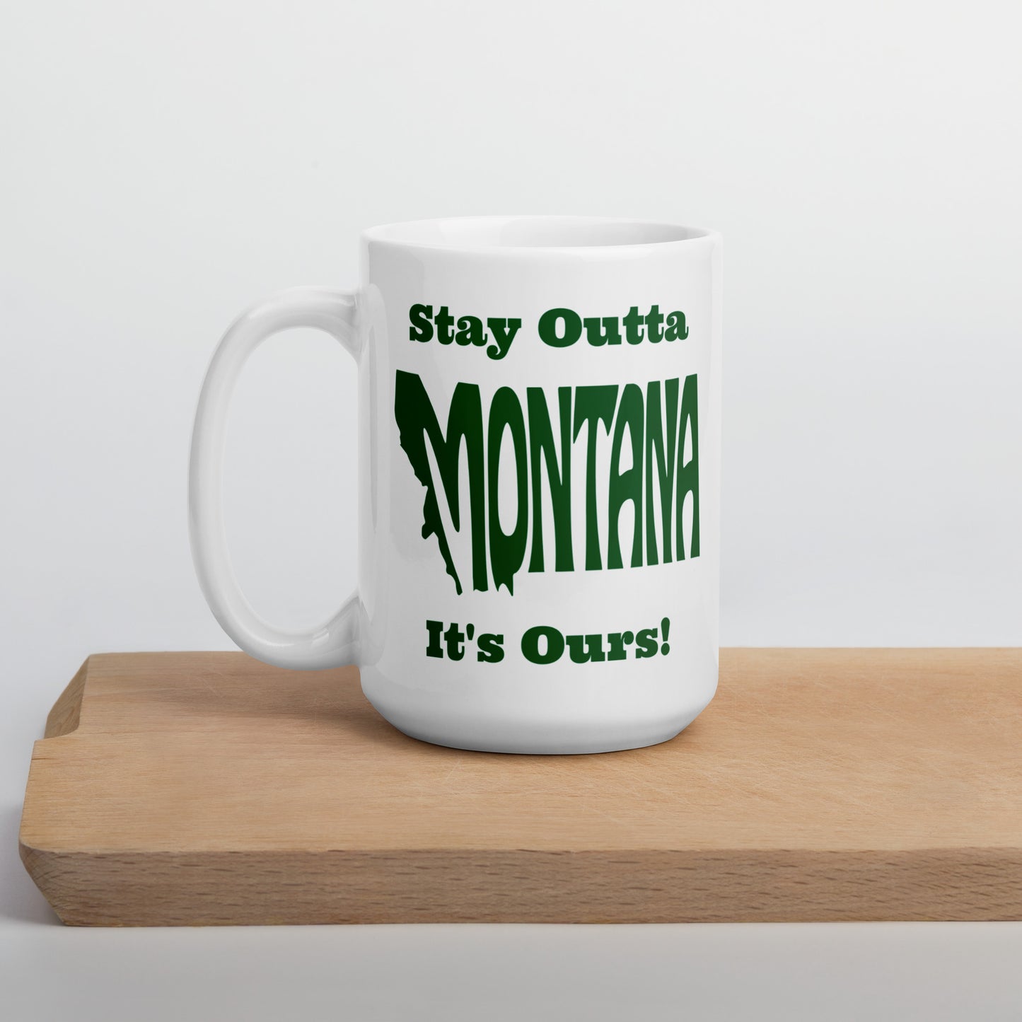 Stay Outta Montana - Dark Green - White Glossy Mug