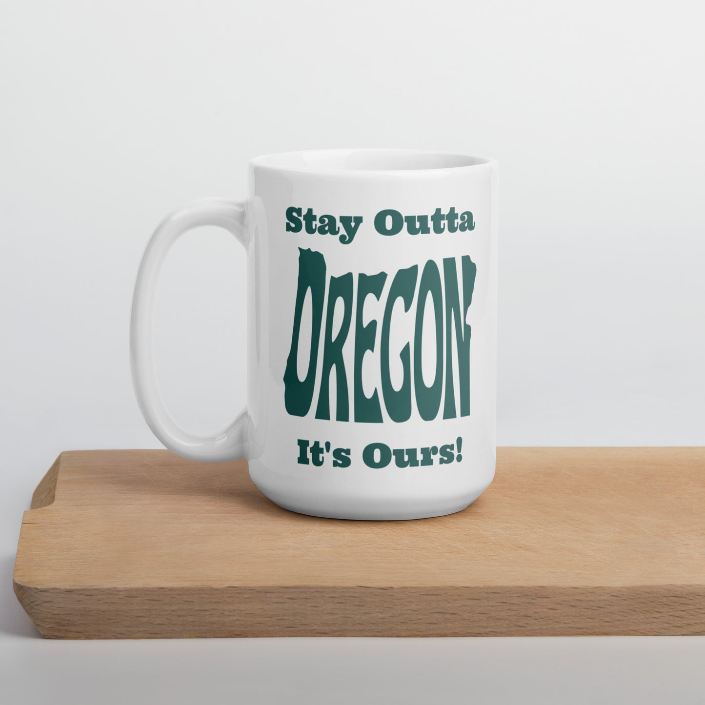 Stay Outta Oregon - Dark Green Font - White Glossy Mug