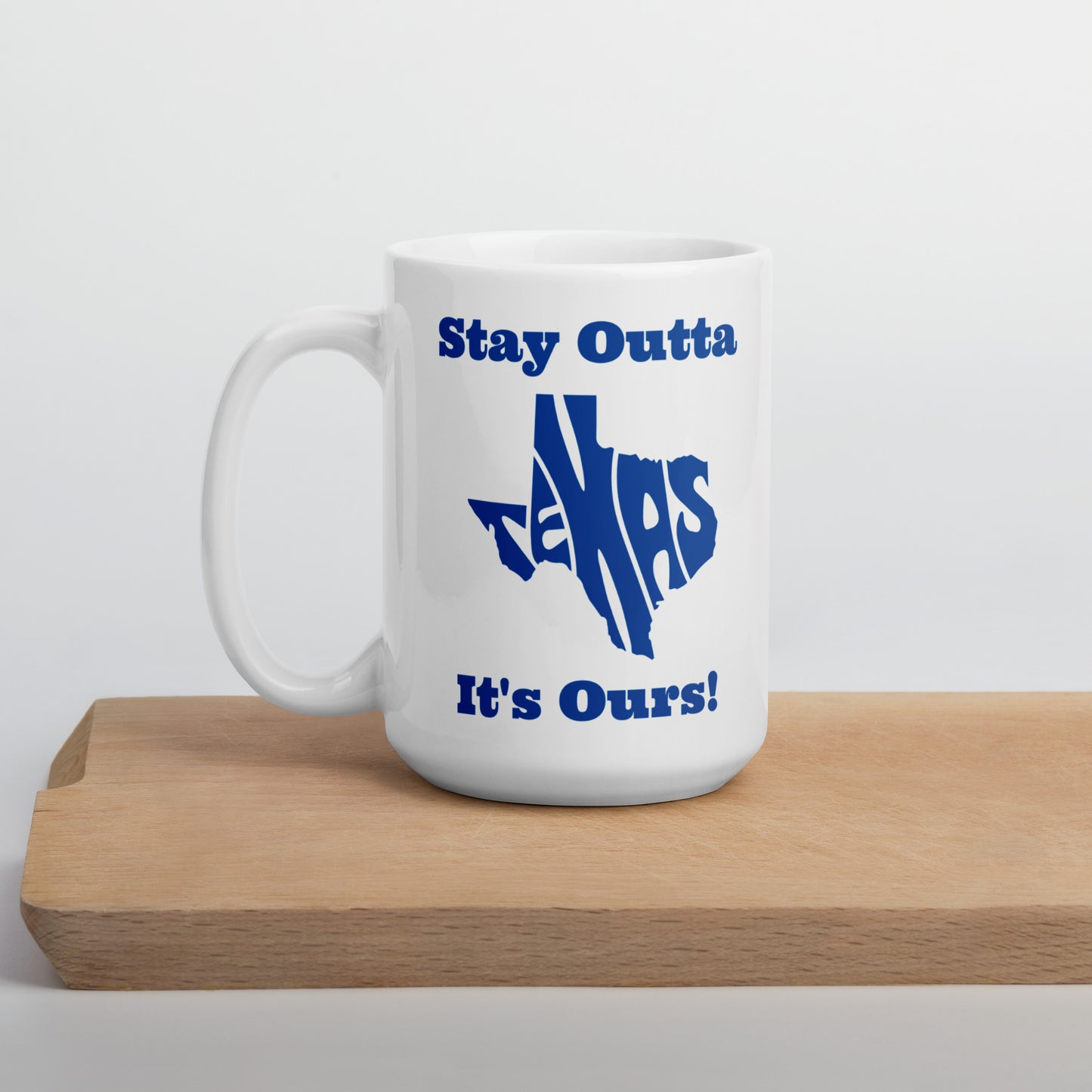 Stay Outta Texas - Dark Blue Font - White Glossy Mug