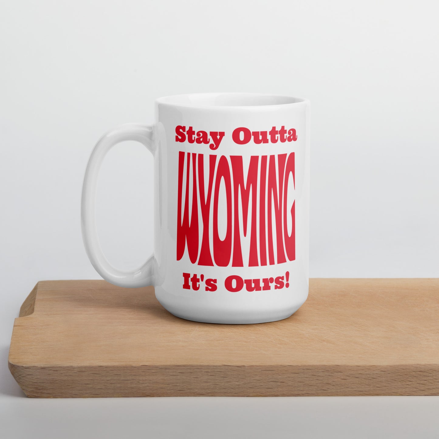 Stay Outta Wyoming - Red Font - White Glossy Mug