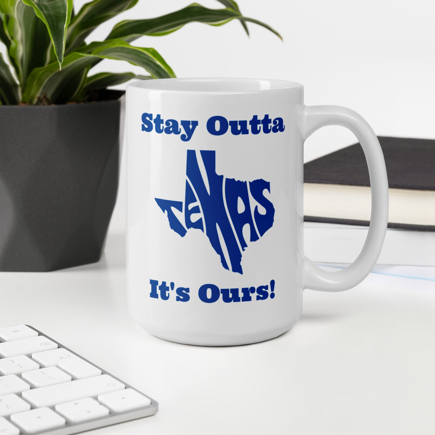 Stay Outta Texas - Dark Blue Font - White Glossy Mug