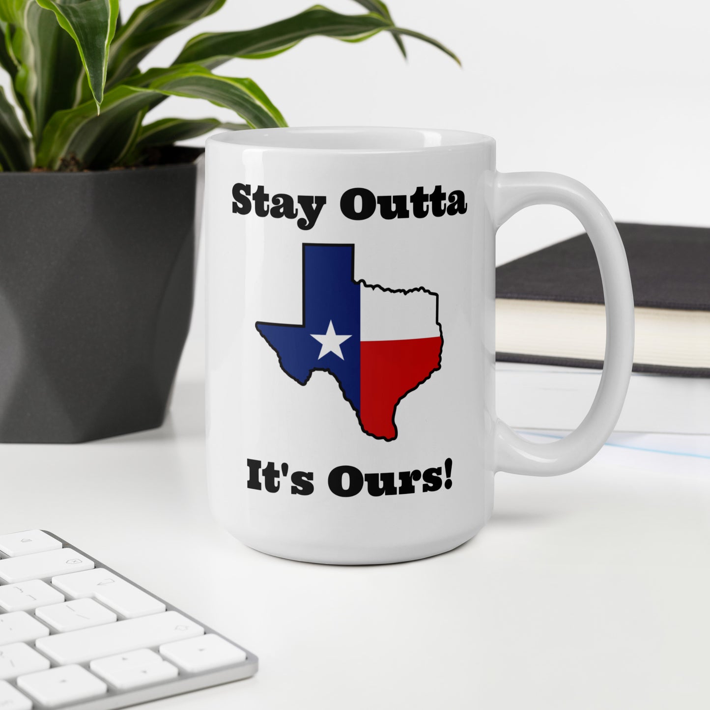 Stay Outta Texas - Texas Flag - White Glossy Mug