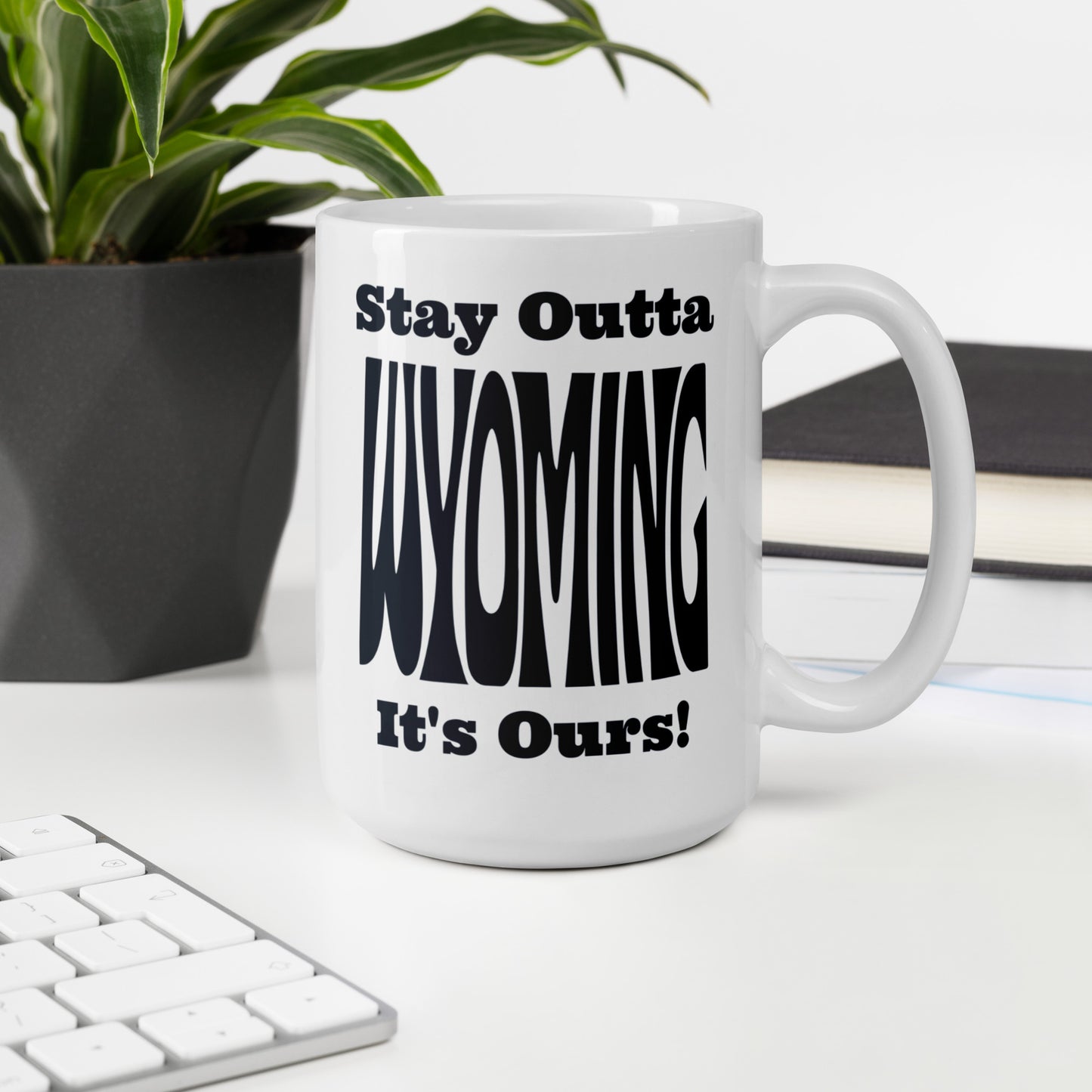 Stay Outta Wyoming - Black Font - White Glossy Mug