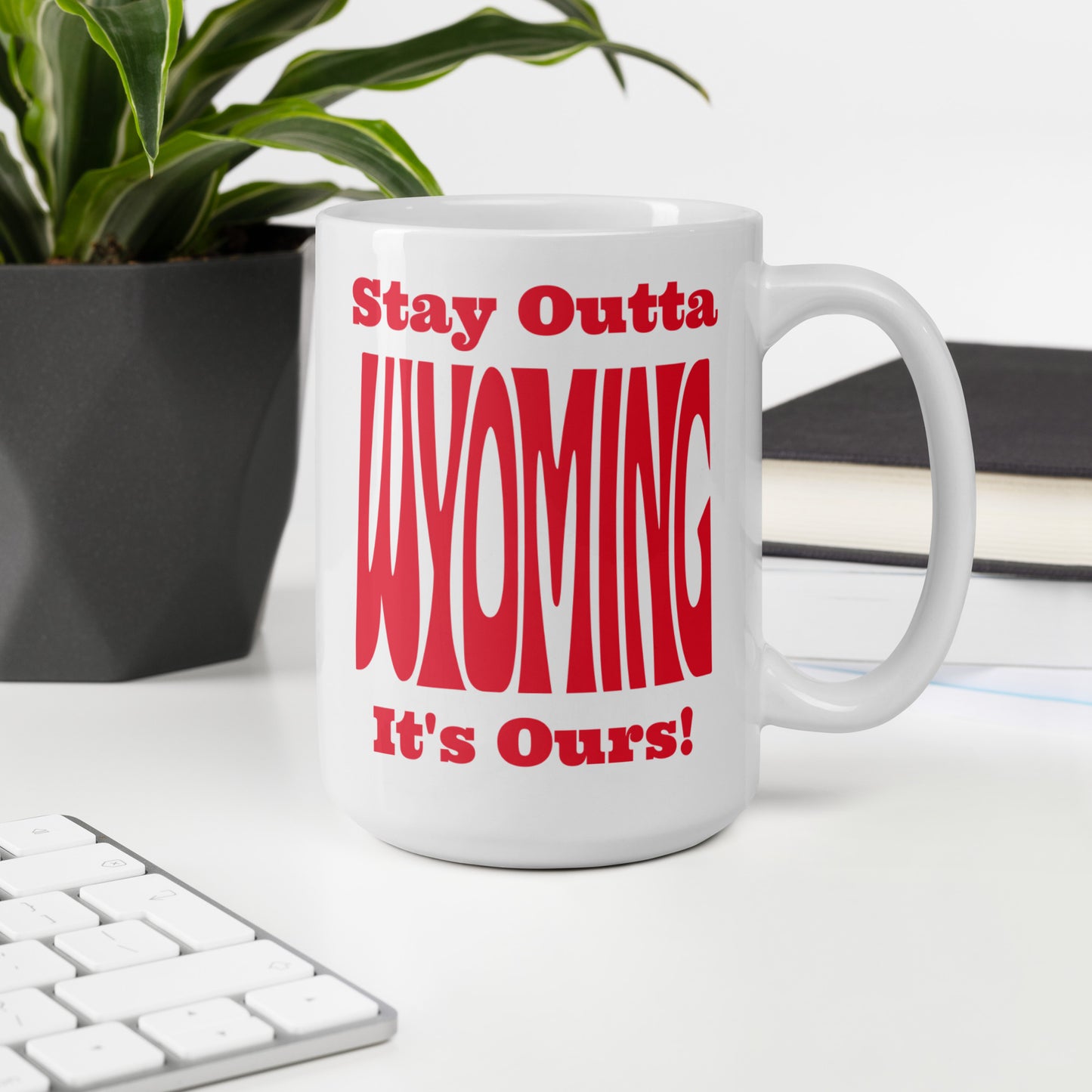 Stay Outta Wyoming - Red Font - White Glossy Mug